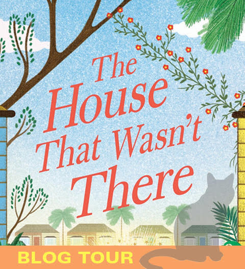 Blog Tour with Giveaway, Educators’ Guide, and Review: The House That Wasn’t There by Elana K. Arnold