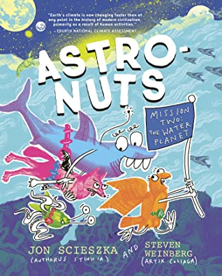 Educators’ Guide for AstroNuts Mission Two: The Water Planet by Jon Scieszka, Illustrated by Steven Weinberg