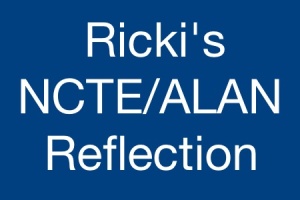 Ricki's NCTE:ALAN Reflection