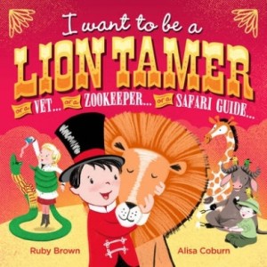 i want to be a lion tamer